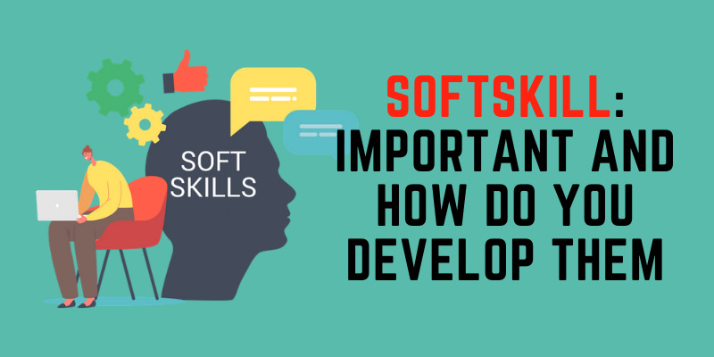 SoftSkill: Important and How do you Develop them