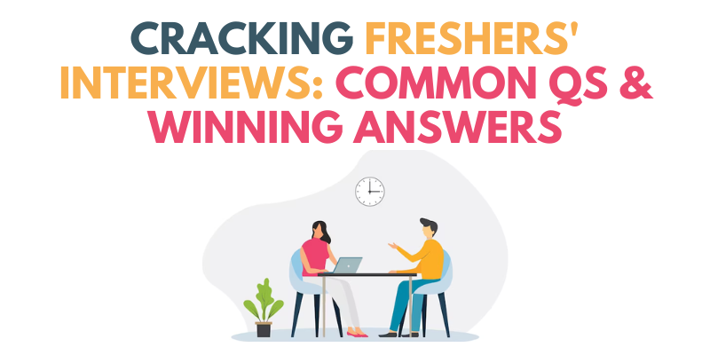 Cracking Freshers' Interviews Common Qs & Winning Answers
