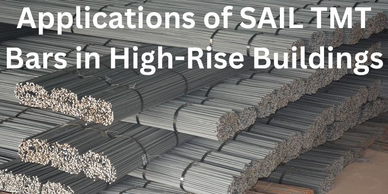 Applications of SAIL TMT Bars in High-Rise Buildings